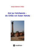 Mut zur Kehrtwende - die Größe von Kaiser Ashoka (eBook, ePUB)