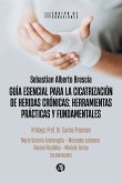 Guía esencial para la cicatrización de heridas crónicas: herramientas prácticas y fundamentales (eBook, ePUB)