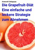 Die Grapefruit-Diät Eine einfache und leckere Strategie zum Abnehmen (eBook, ePUB)