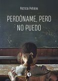 Perdóname, pero no puedo (eBook, ePUB)