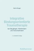 Integrative Bindungsorientierte Traumatherapie bei Säuglingen, Kleinkindern und Vorschulkindern (eBook, PDF)