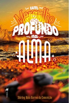 Um Mergulho Profundo na Alma (eBook, ePUB) - Conceic¸a~o, Shirley Maia Barros da