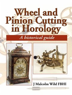 Wheel & Pinion Cutting in Horology (eBook, ePUB) - Wild, Malcolm