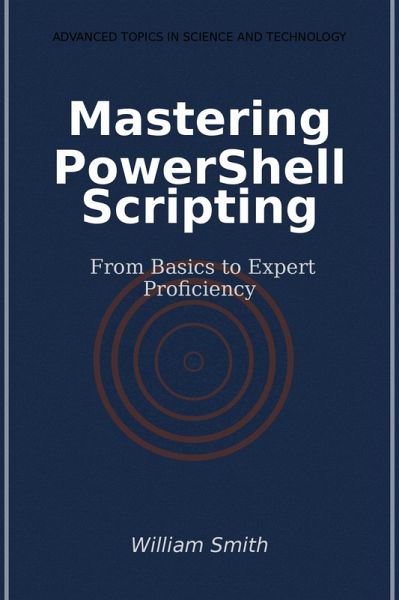Mastering PowerShell Scripting (eBook, ePUB) Mastering PowerShell Scripting (eBook, ePUB)