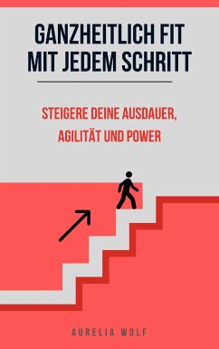 Ganzheitlich Fit mit jedem Schritt (eBook, ePUB) - Wolf, Aurelia