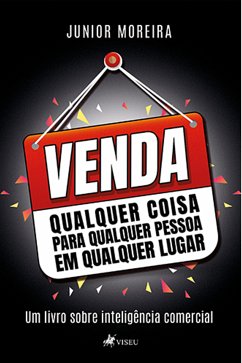 Venda Qualquer Coisa para Qualquer Pessoa em Qualquer Lugar (eBook, ePUB) - Moreira, Junior