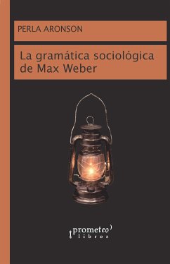 La gramática sociológica de Max Weber (eBook, PDF) - Aronson, Perla