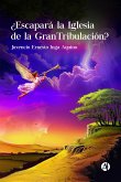 ¿Escapará la Iglesia de la Gran Tribulación? (eBook, ePUB)