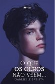 O que os olhos não veem... (eBook, ePUB)