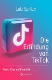 Die Erfindung von TikTok (eBook, ePUB)