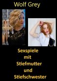 Sexspiele mit Stiefmutter und Stiefschwester (eBook, ePUB)