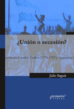 ¿Unión o secesión? (eBook, PDF) - Saguir, Julio