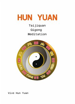 Hun Yuan Taijiquan (E-Book) (eBook, ePUB) - Lam, Cecilia; Vive Hun Yuan; Aichlseder, Harald