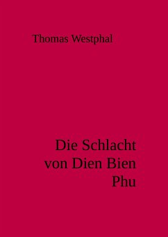 Die Schlacht von Dien Bien Phu (eBook, ePUB) - Westphal, Thomas