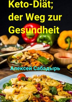 Keto-Diät: der Weg zur Gesundheit (eBook, ePUB) - Сабадырь, Алексей