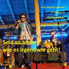 Florian Kirner, alias Prinz Chaos II - Seid so anders, wie es irgendwie geht! (eBook, ePUB) - Vilsmeier (D), Heinz Michael