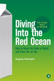 Diving Into the Red Ocean: How to Break the Rules of Retail and Come Out on Top (eBook, ePUB)