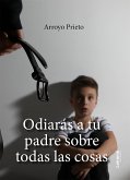 Odiarás a tu padre sobre todas las cosas (eBook, ePUB)