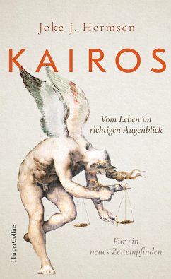 KAIROS. Vom Leben im richtigen Augenblick. Für ein neues Zeitempfinden (Mängelexemplar) - Hermsen, Joke J.