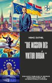 "Die Mission des Victor Orban: Frieden um jeden Preis" (eBook, ePUB)