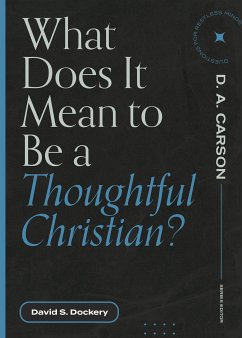 What Does It Mean to Be a Thoughtful Christian? (eBook, ePUB) - Dockery, David S.