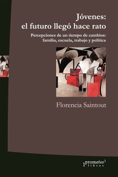 Jóvenes, el futuro llegó hace rato (eBook, PDF) - Saintout, Florencia