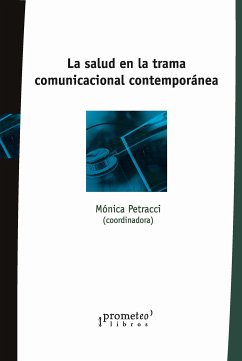 La salud en la trama comunicacional contemporánea (eBook, PDF) - Petracci, Mónica