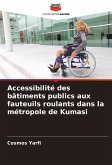 Accessibilité des bâtiments publics aux fauteuils roulants dans la métropole de Kumasi