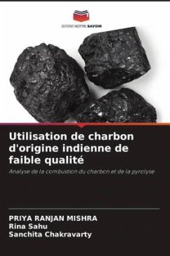 Utilisation de charbon d'origine indienne de faible qualité - Mishra, Priya Ranjan;Sahu, Rina;Chakravarty, Sanchita