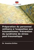 Préparation du personnel militaire à l'exposition aux traumatismes: Prévention du syndrome de stress post-traumatique