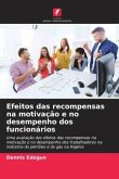 Efeitos das recompensas na motivação e no desempenho dos funcionários