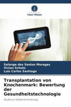 Transplantation von Knochenmark: Bewertung der Gesundheitstechnologie - dos Santos Moragas, Solange;Schutz, Vivian;Santiago, Luis Carlos