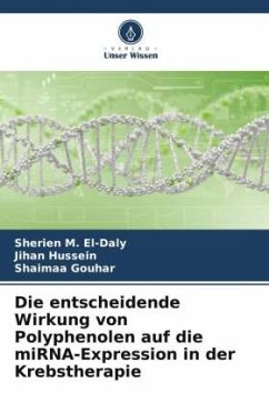 Die entscheidende Wirkung von Polyphenolen auf die miRNA-Expression in der Krebstherapie - M. El-Daly, Sherien;Hussein, Jihan;Gouhar, Shaimaa