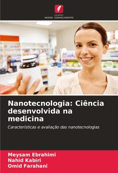 Nanotecnologia: Ciência desenvolvida na medicina - Ebrahimi, Meysam;Kabiri, Nahid;Farahani, Omid