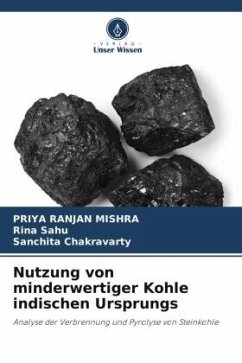 Nutzung von minderwertiger Kohle indischen Ursprungs - Mishra, Priya Ranjan;Sahu, Rina;Chakravarty, Sanchita