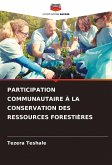 PARTICIPATION COMMUNAUTAIRE À LA CONSERVATION DES RESSOURCES FORESTIÈRES