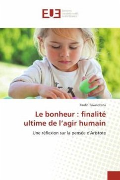 Le bonheur : finalité ultime de l'agir humain - Tavandrena, Paulin