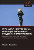 WOLNO¿¿ I KRYTERIUM - mitologie ¿wiadomo¿ci rosyjskiej i ameryka¿skiej