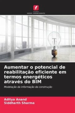 Aumentar o potencial de reabilitação eficiente em termos energéticos através do BIM - Anand, Aditya;Sharma, Siddharth