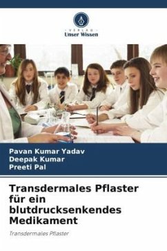 Transdermales Pflaster für ein blutdrucksenkendes Medikament - Kumar Yadav, Pavan;Kumar, Deepak;Pal, Preeti