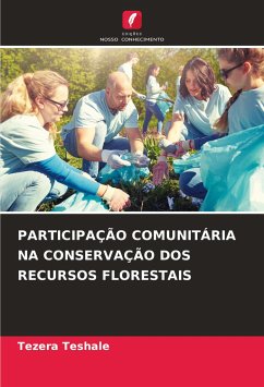 PARTICIPAÇÃO COMUNITÁRIA NA CONSERVAÇÃO DOS RECURSOS FLORESTAIS - Teshale, Tezera