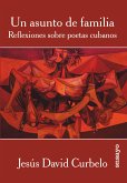 Un asunto de familia: Reflexiones sobre poetas cubanos (eBook, ePUB)