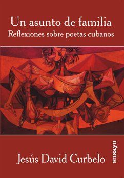 Un asunto de familia: Reflexiones sobre poetas cubanos (eBook, ePUB) - Curbelo, Jesús David