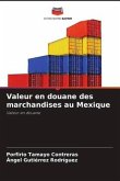 Valeur en douane des marchandises au Mexique