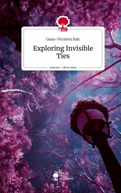 Exploring Invisible Ties. Life is a Story - story.one - Balc, Oana-Nicoleta