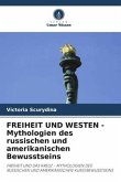 FREIHEIT UND WESTEN - Mythologien des russischen und amerikanischen Bewusstseins