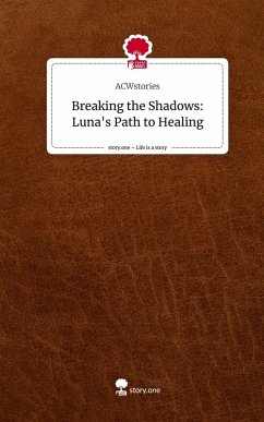 Cover Breaking the Shadows: Luna's Path to Healing. Life is a Story - story.one