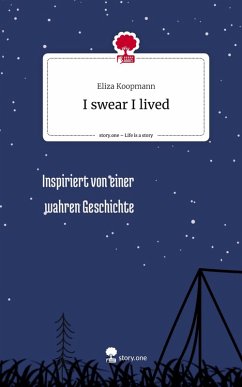 I swear I lived. Life is a Story - story.one - Koopmann, Eliza