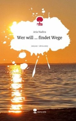 Wer will ... findet Wege. Life is a Story - story.one - Nadira, Aria