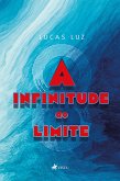 A Infinitude do Limite (eBook, ePUB) A Infinitude do Limite (eBook, ePUB)